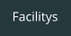 Facilitys
